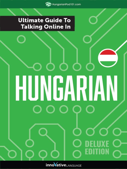 Title details for The Ultimate Guide to Talking Online in Hungarian by Innovative Language Learning, LLC - Available